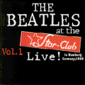 The Beatles At The Star Club - Live ! - Volume 1 - 1962